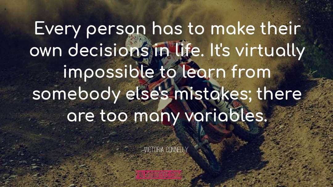 Victoria Connelly Quotes: Every person has to make