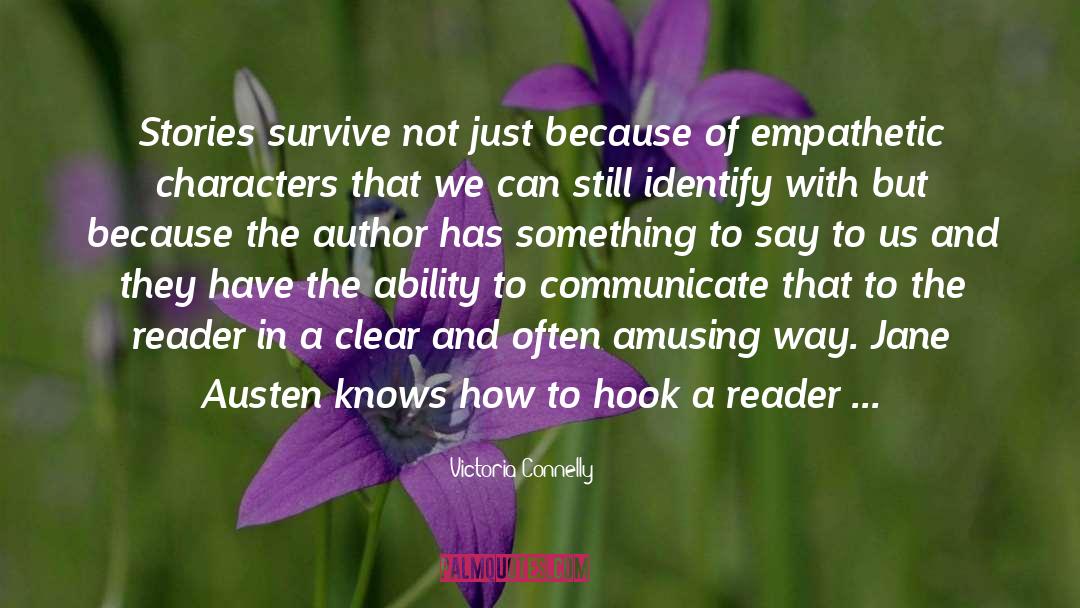 Victoria Connelly Quotes: Stories survive not just because