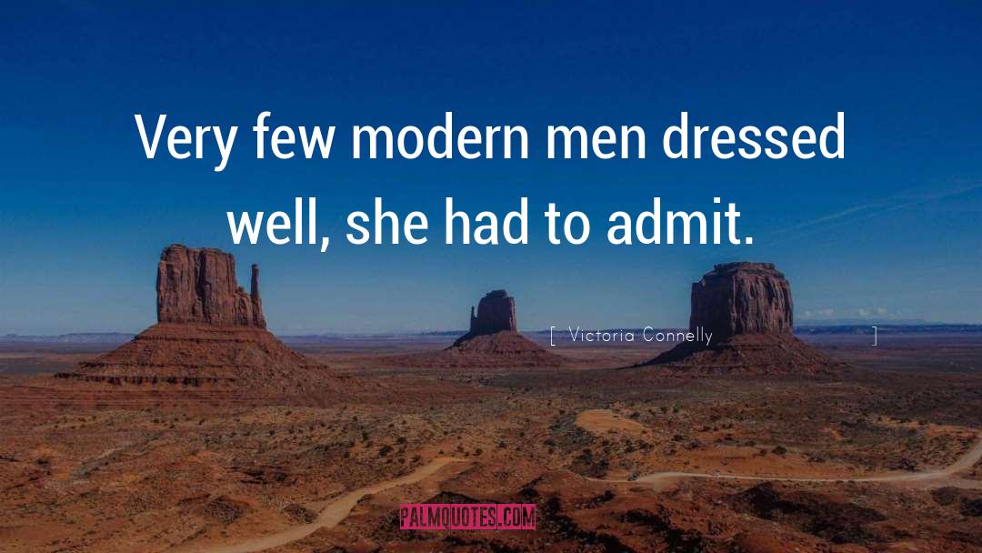 Victoria Connelly Quotes: Very few modern men dressed