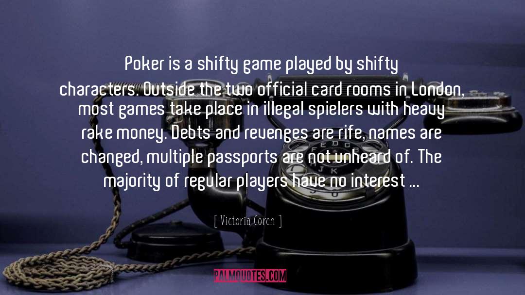 Victoria Coren Quotes: Poker is a shifty game