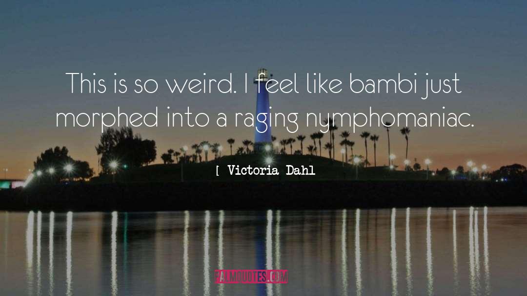 Victoria Dahl Quotes: This is so weird. I