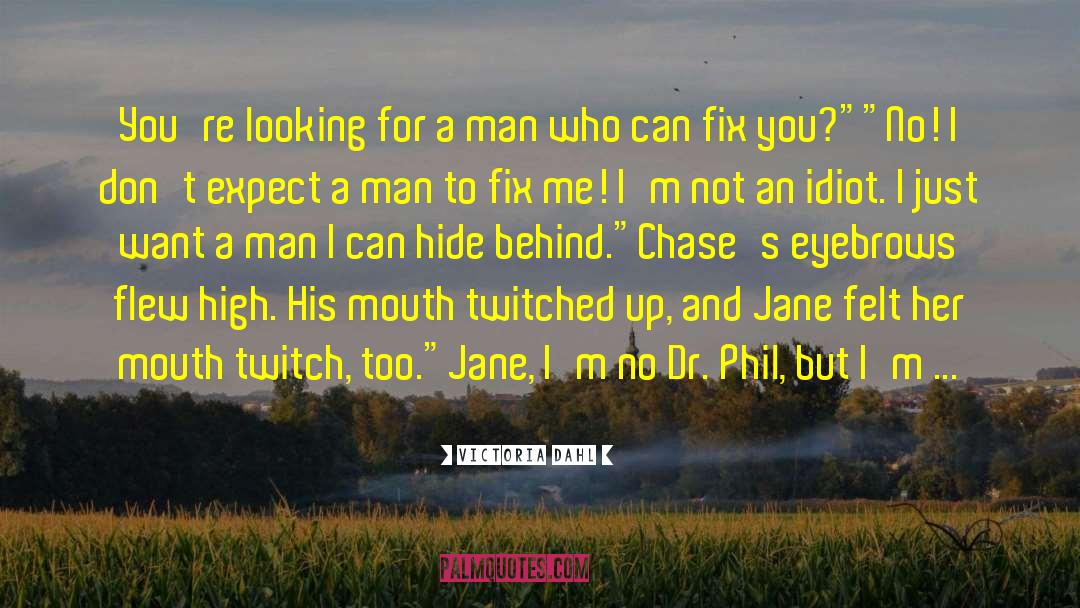 Victoria Dahl Quotes: You're looking for a man