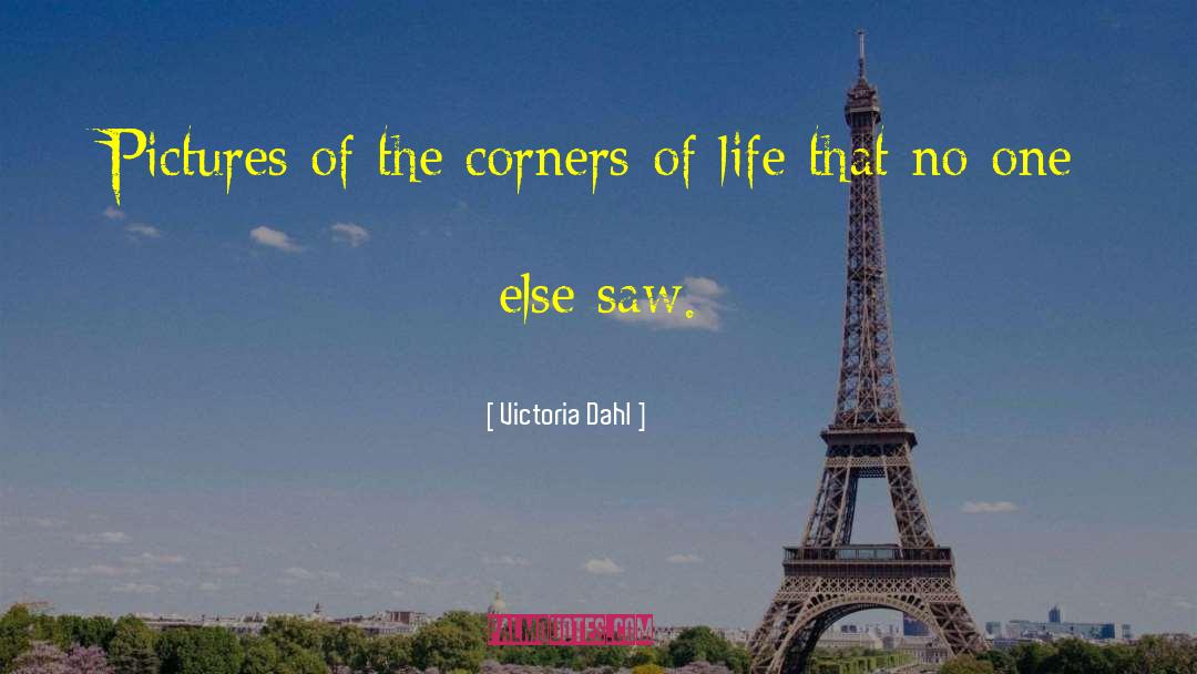 Victoria Dahl Quotes: Pictures of the corners of