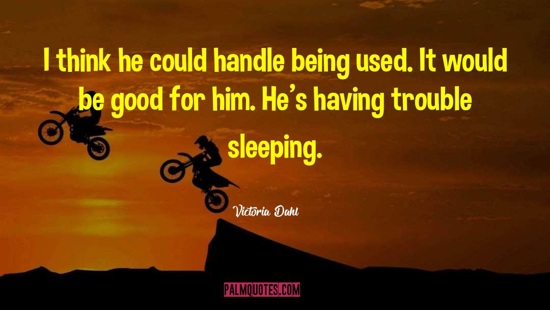 Victoria Dahl Quotes: I think he could handle