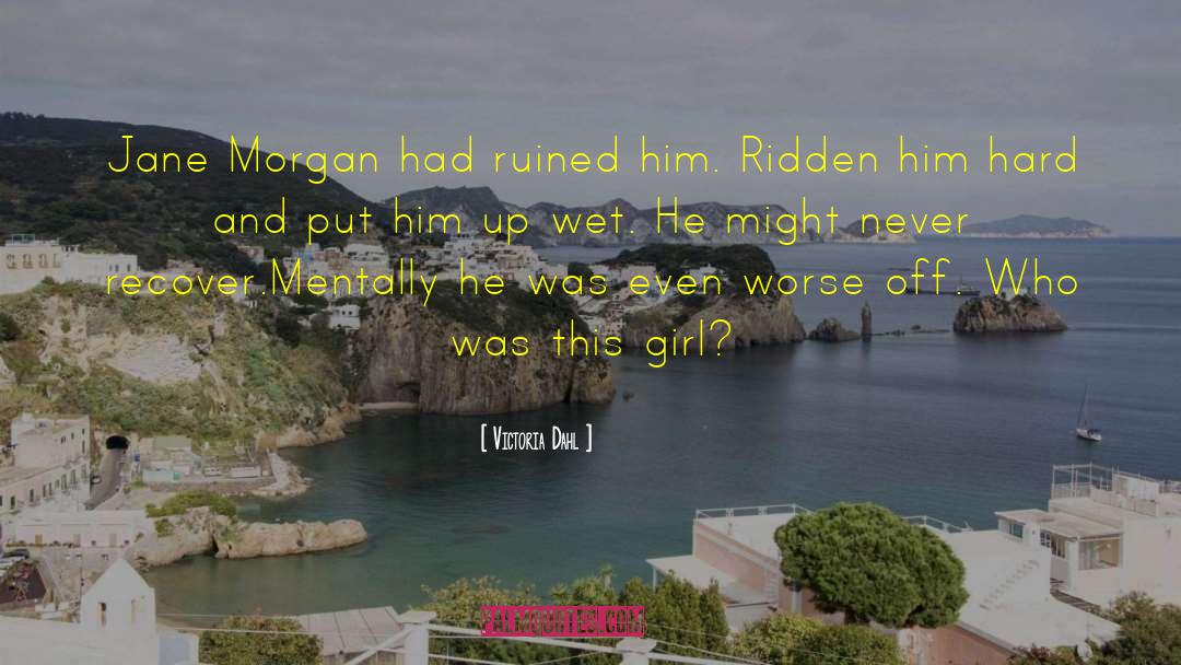 Victoria Dahl Quotes: Jane Morgan had ruined him.