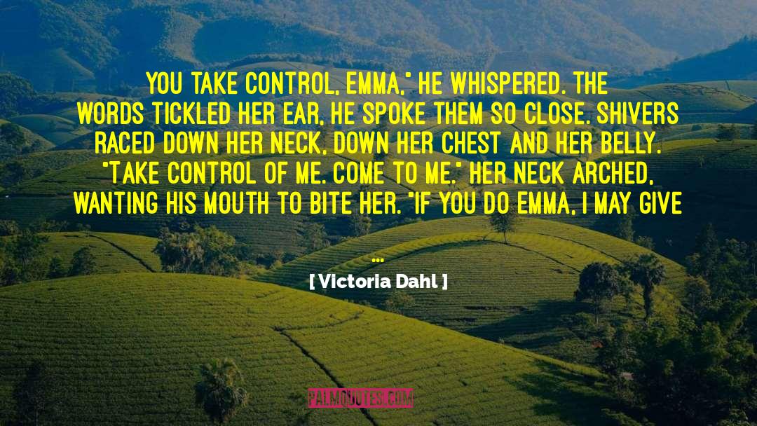 Victoria Dahl Quotes: You take control, Emma,