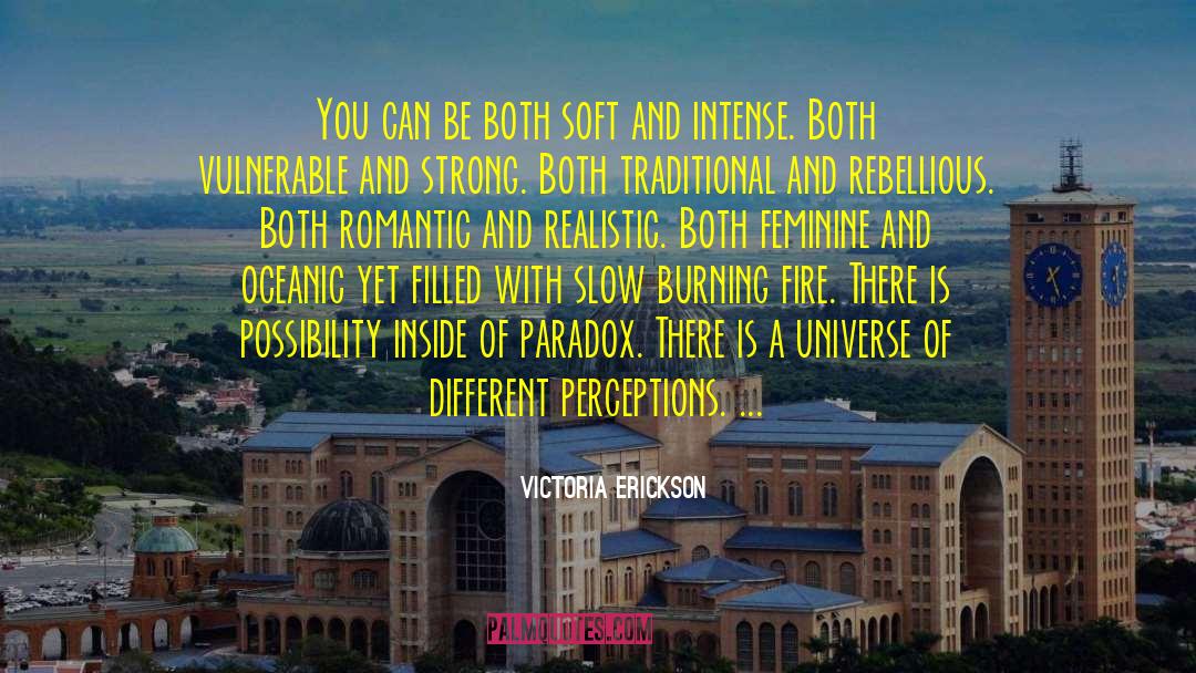 Victoria Erickson Quotes: You can be both soft