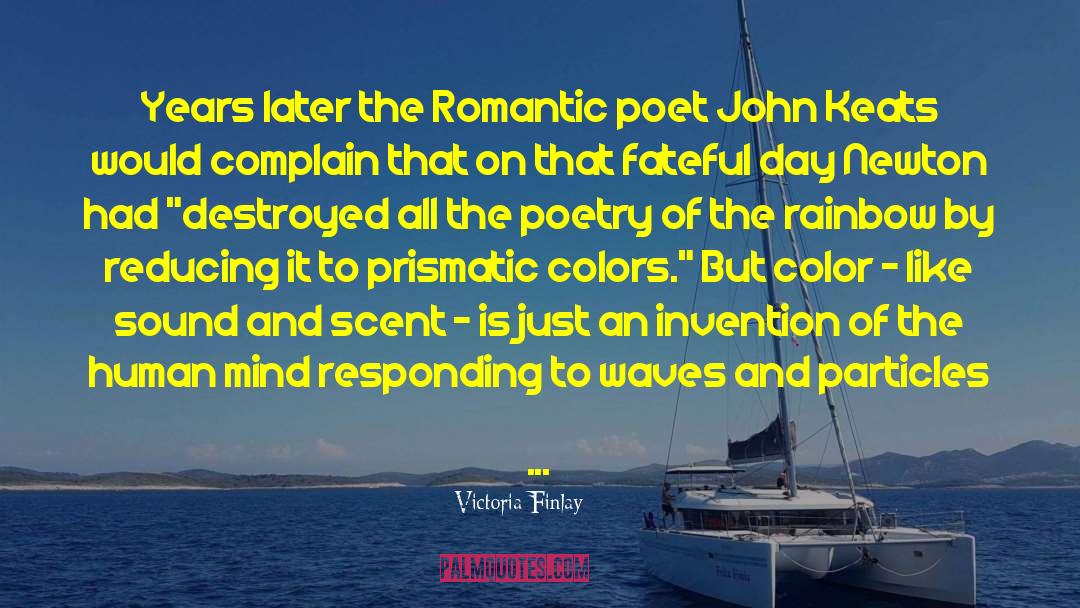 Victoria Finlay Quotes: Years later the Romantic poet