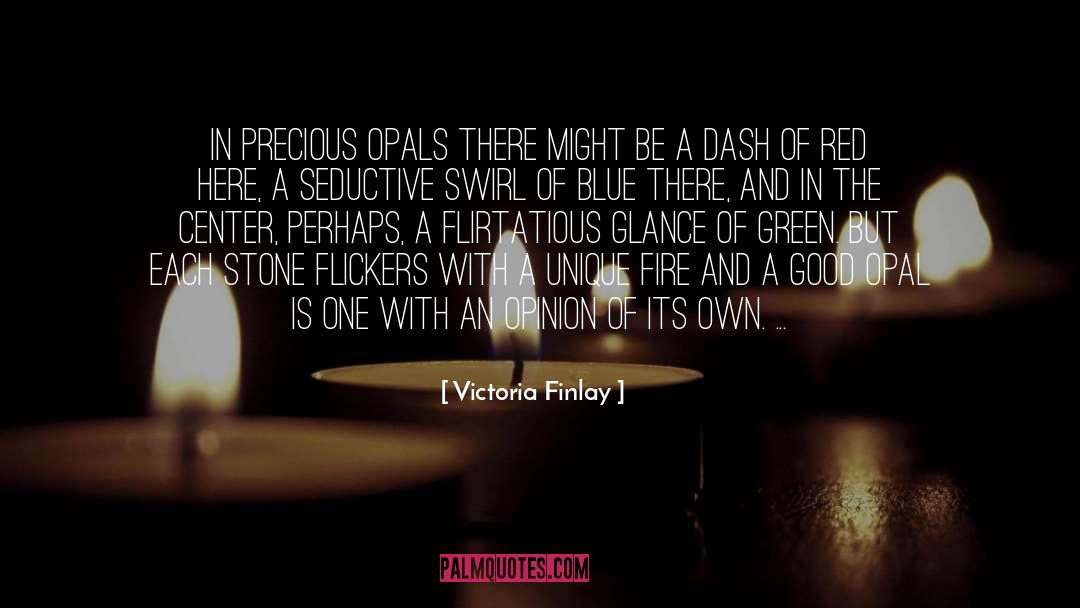 Victoria Finlay Quotes: In precious opals there might