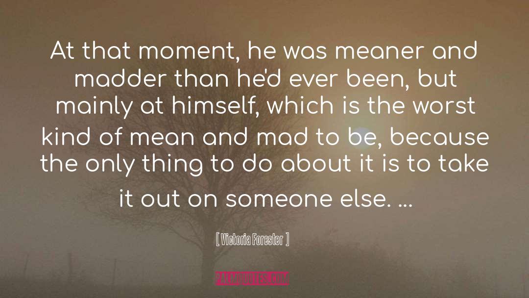 Victoria Forester Quotes: At that moment, he was