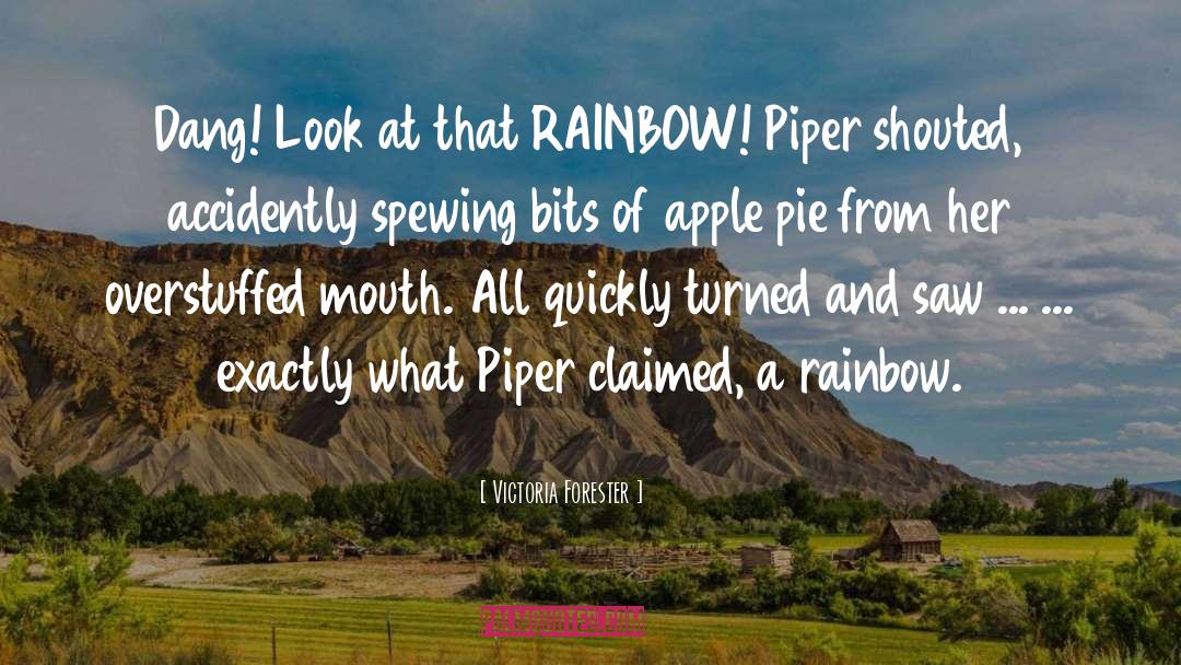 Victoria Forester Quotes: Dang! Look at that RAINBOW!