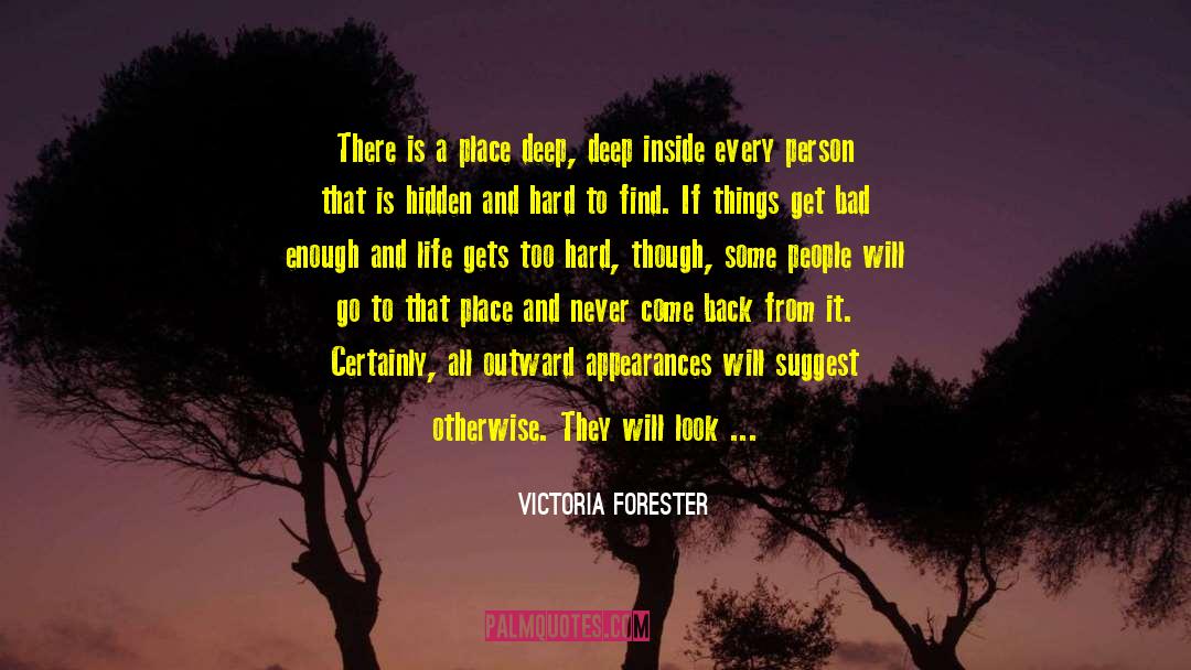 Victoria Forester Quotes: There is a place deep,