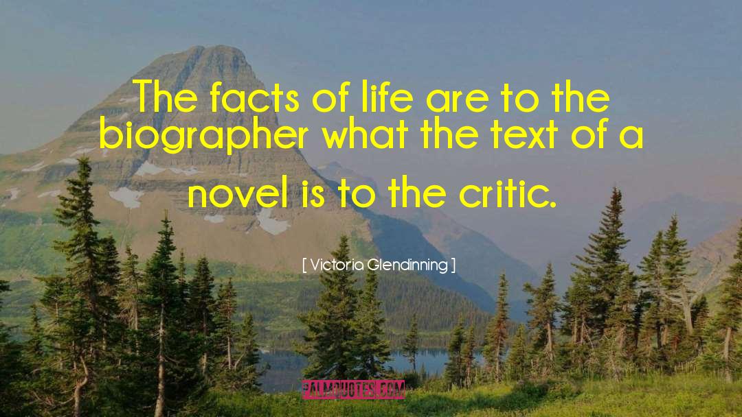 Victoria Glendinning Quotes: The facts of life are