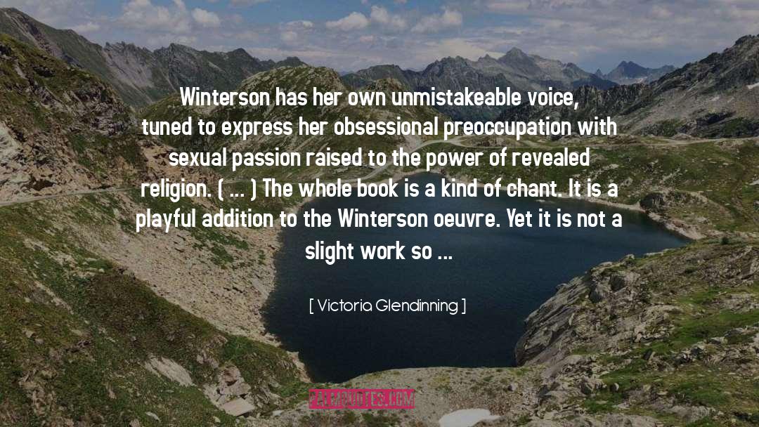 Victoria Glendinning Quotes: Winterson has her own unmistakeable