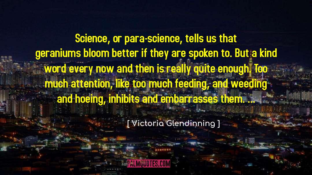 Victoria Glendinning Quotes: Science, or para-science, tells us