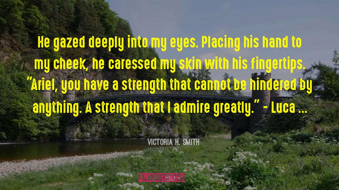 Victoria H. Smith Quotes: He gazed deeply into my