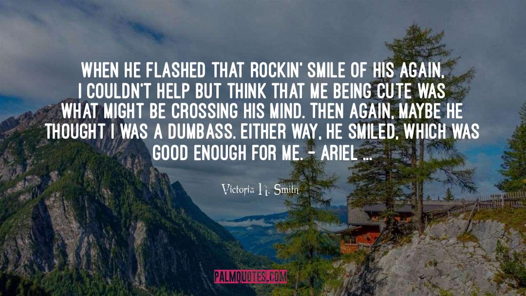 Victoria H. Smith Quotes: When he flashed that rockin'