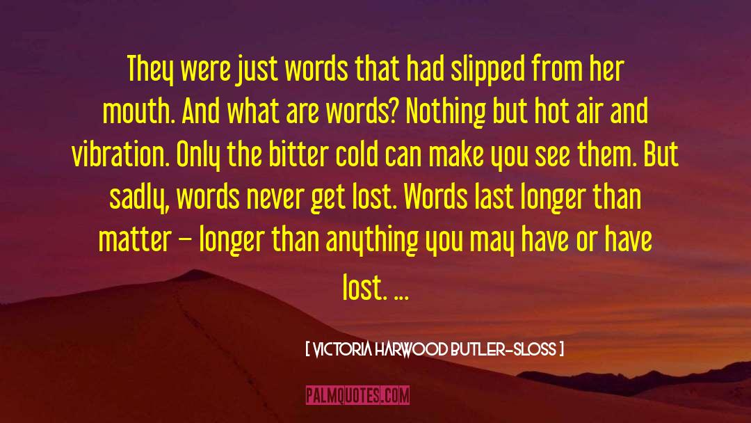 Victoria Harwood Butler-Sloss Quotes: They were just words that
