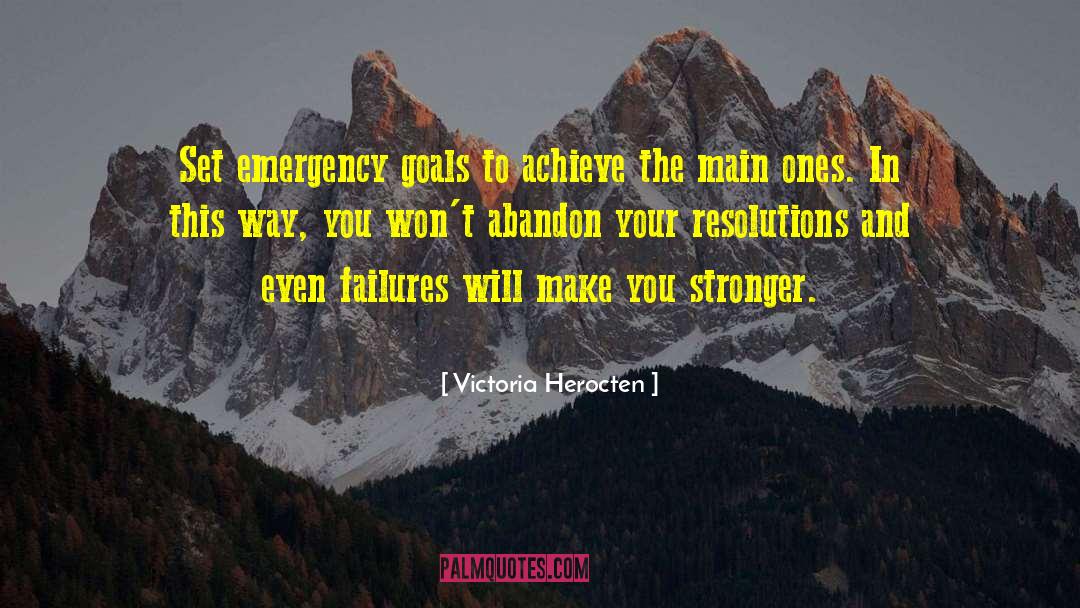 Victoria Herocten Quotes: Set emergency goals to achieve