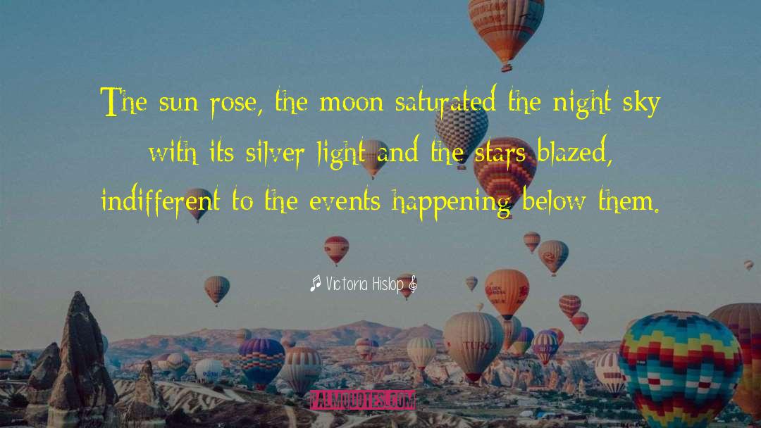 Victoria Hislop Quotes: The sun rose, the moon