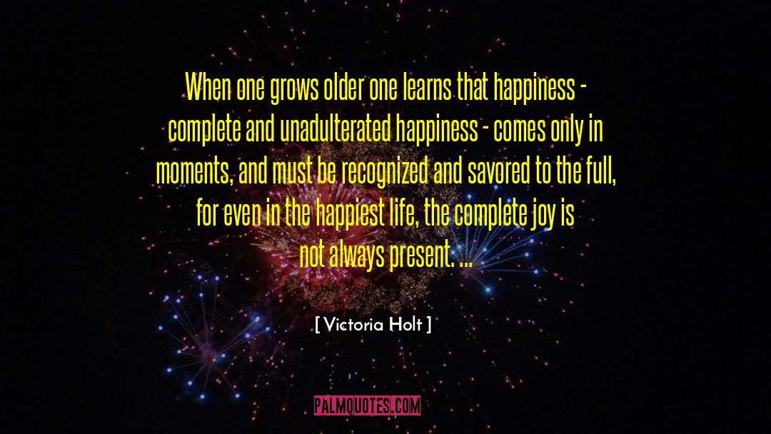 Victoria Holt Quotes: When one grows older one