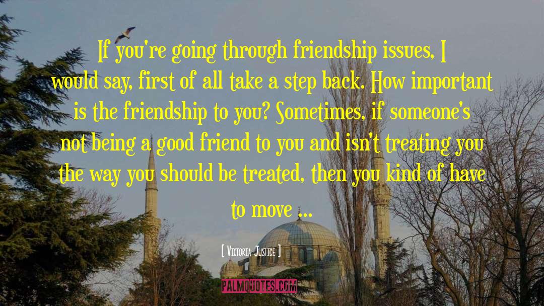 Victoria Justice Quotes: If you're going through friendship