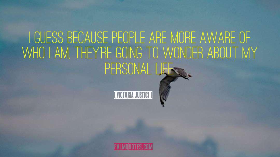 Victoria Justice Quotes: I guess because people are