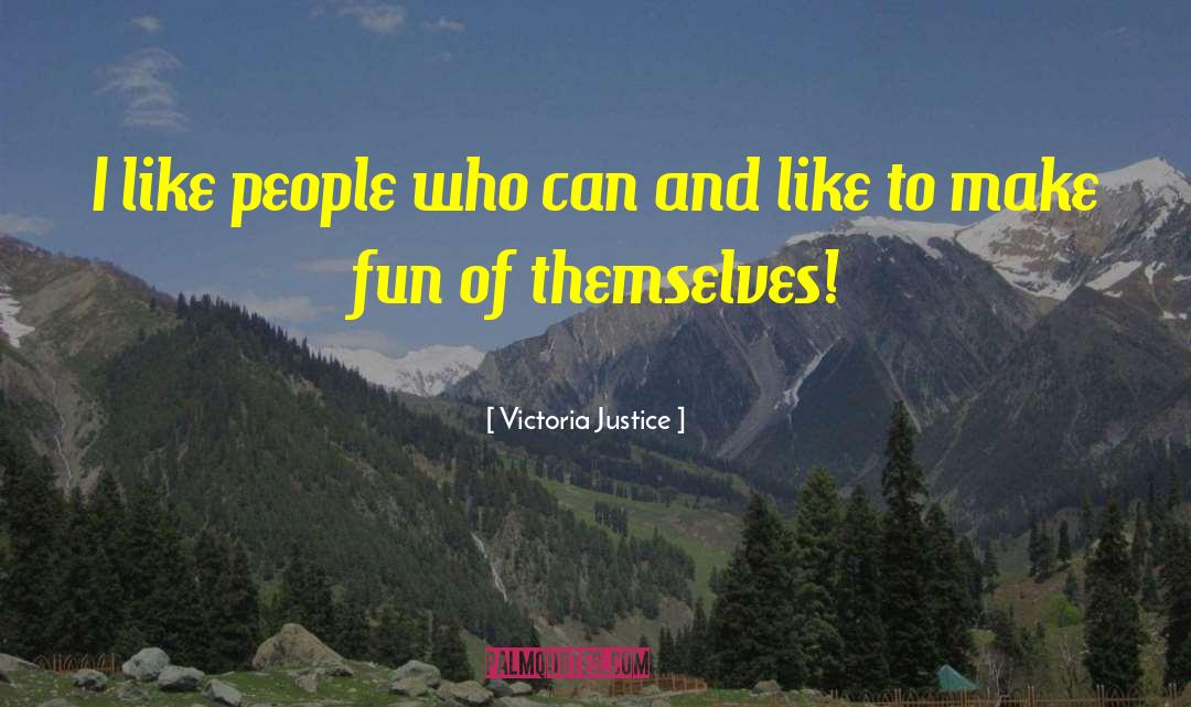 Victoria Justice Quotes: I like people who can