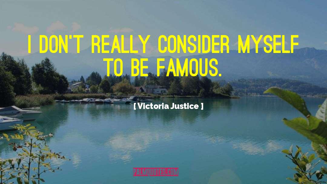Victoria Justice Quotes: I don't really consider myself