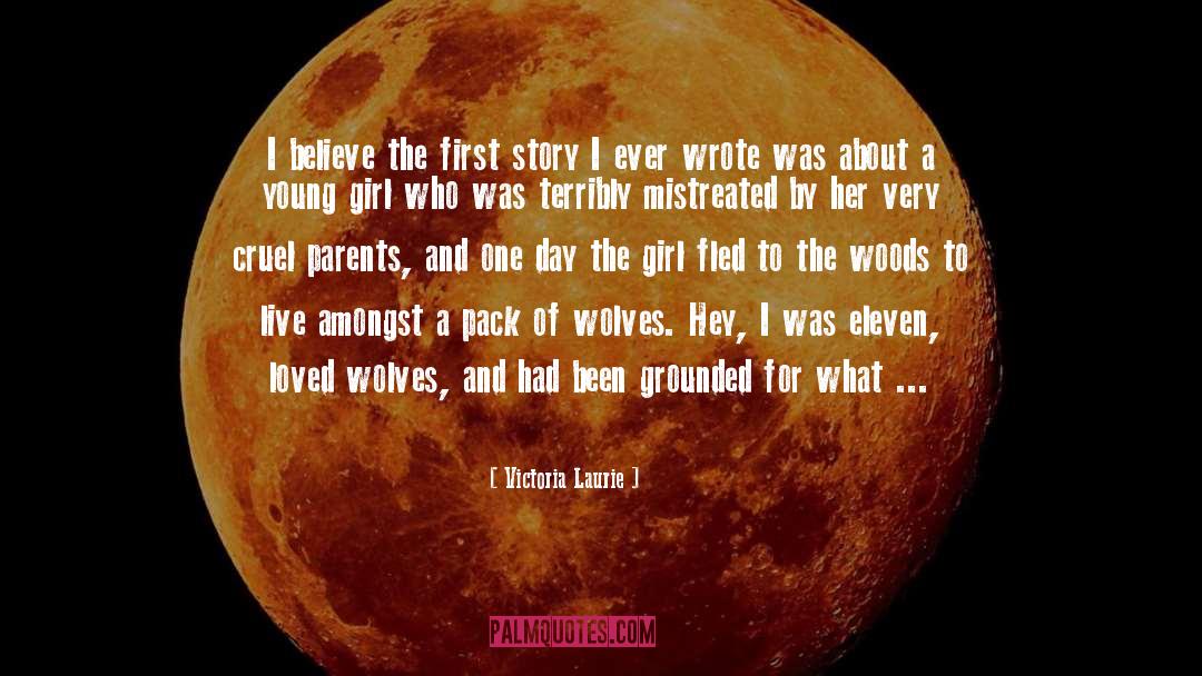 Victoria Laurie Quotes: I believe the first story