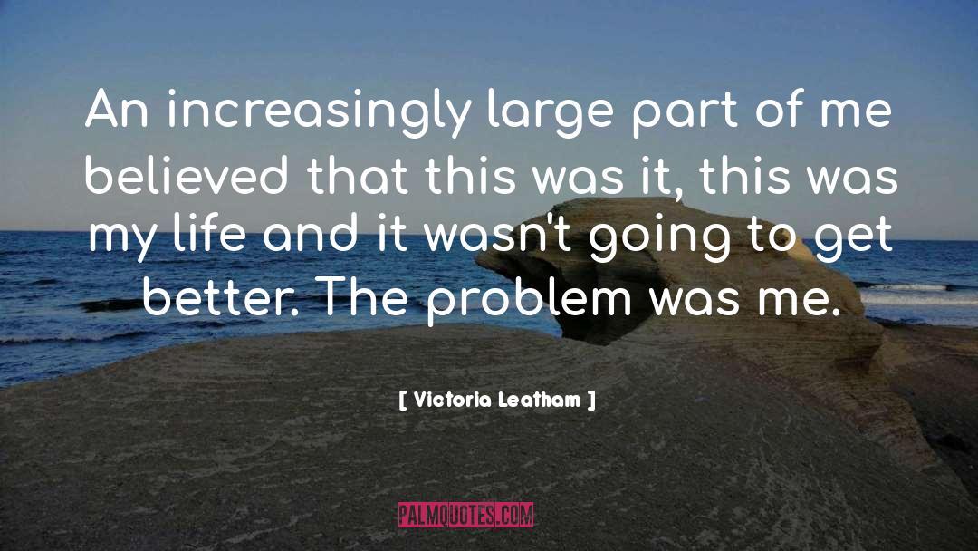 Victoria Leatham Quotes: An increasingly large part of