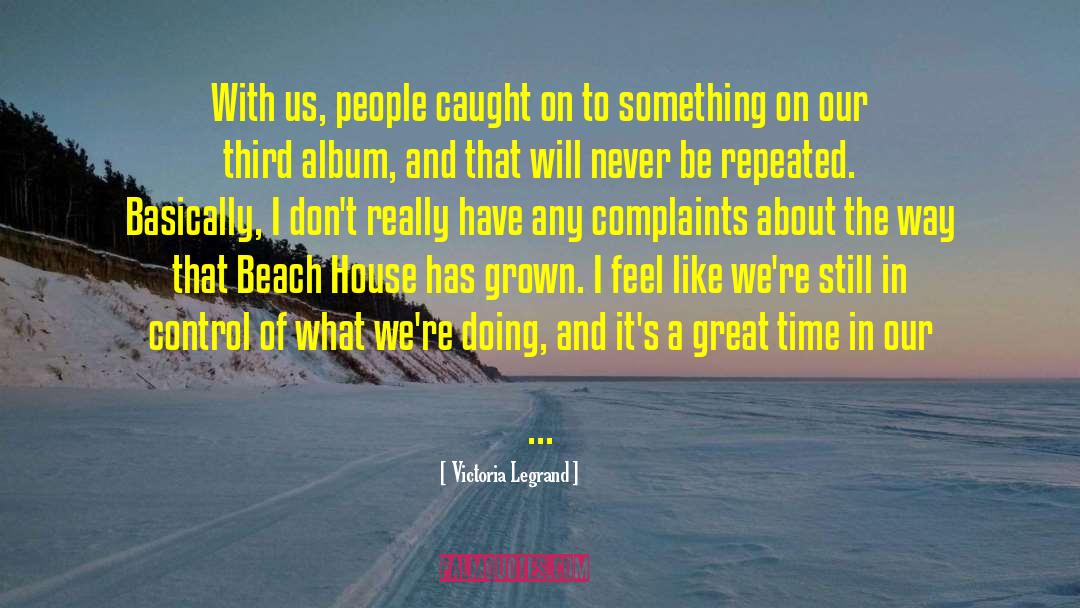 Victoria Legrand Quotes: With us, people caught on