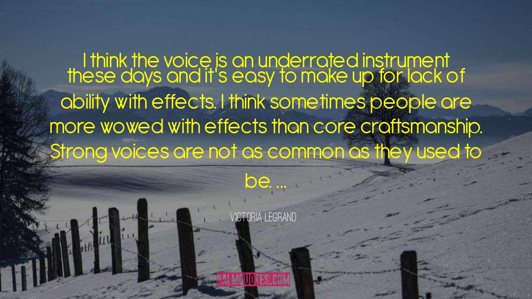 Victoria Legrand Quotes: I think the voice is