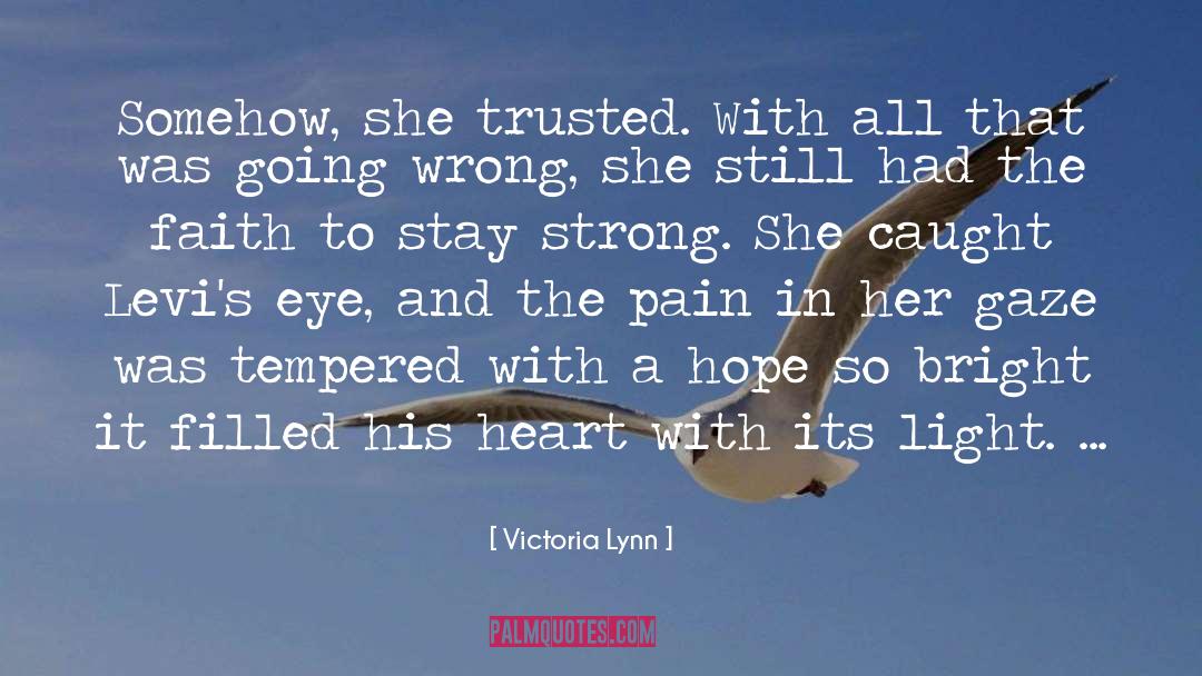 Victoria Lynn Quotes: Somehow, she trusted. With all