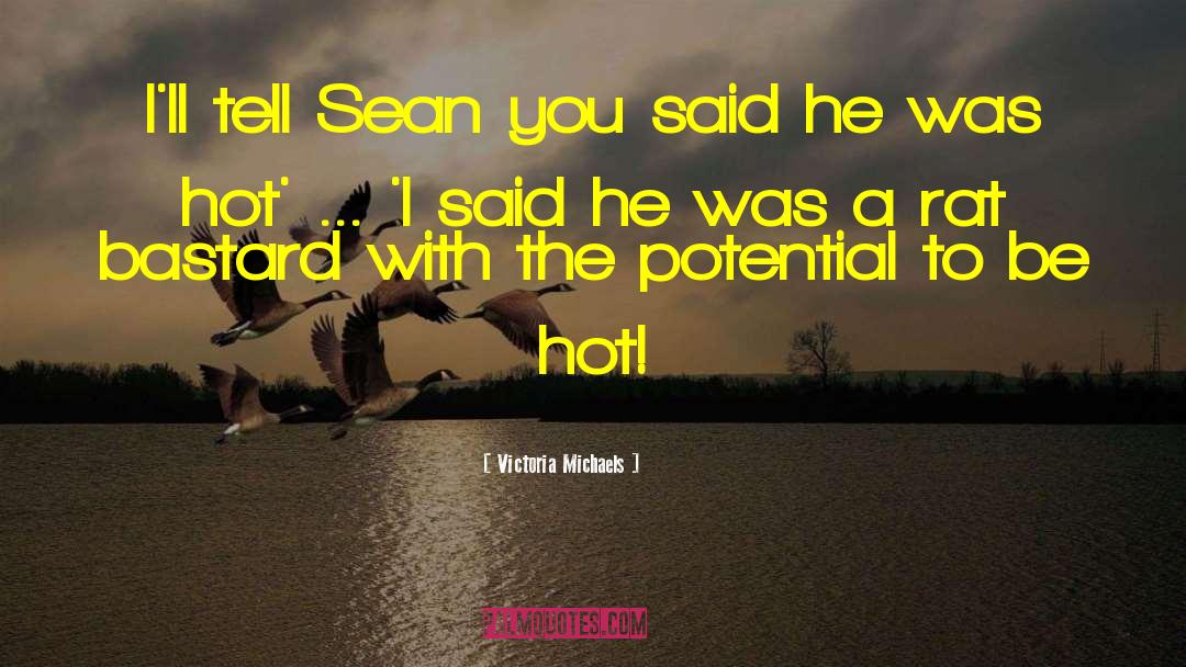 Victoria Michaels Quotes: I'll tell Sean you said