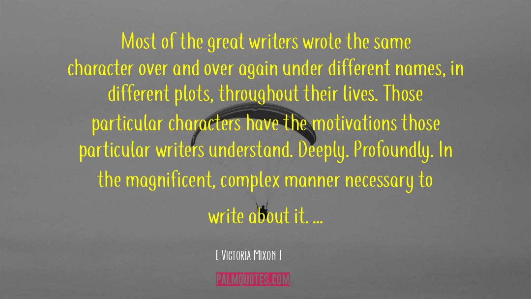 Victoria Mixon Quotes: Most of the great writers