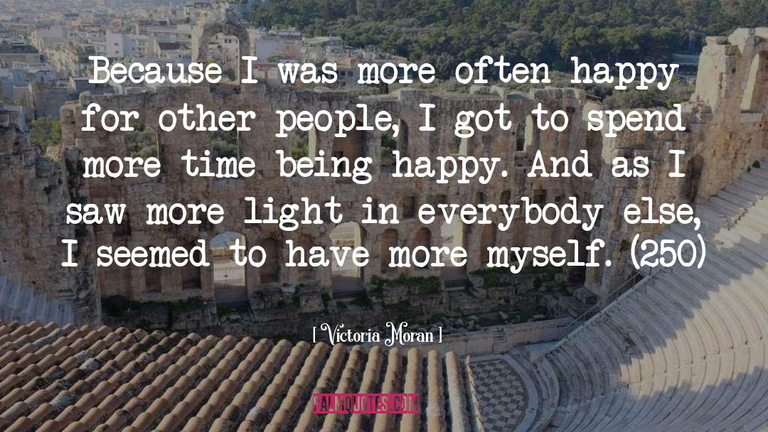 Victoria Moran Quotes: Because I was more often