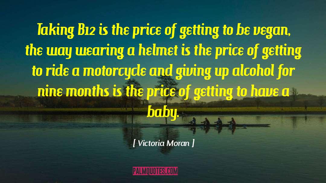 Victoria Moran Quotes: Taking B12 is the price