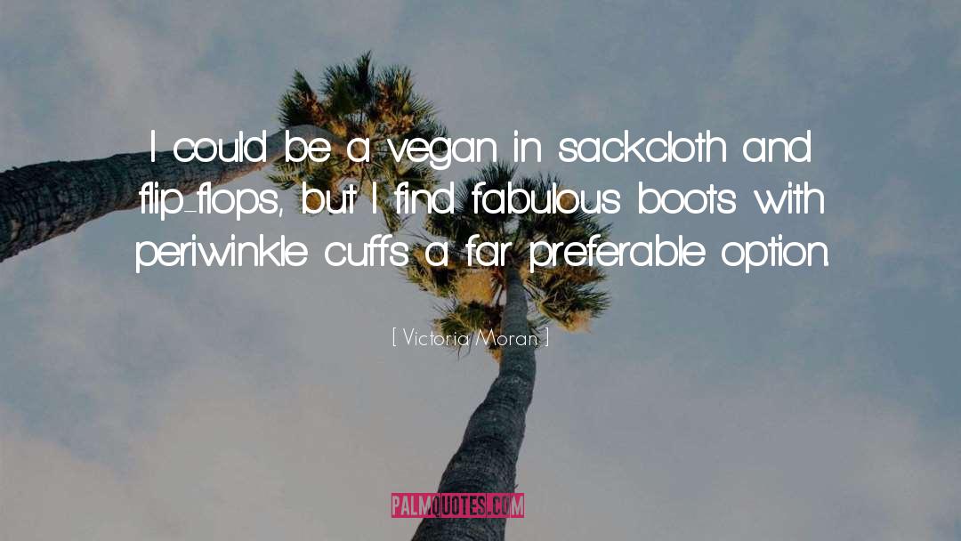Victoria Moran Quotes: I could be a vegan