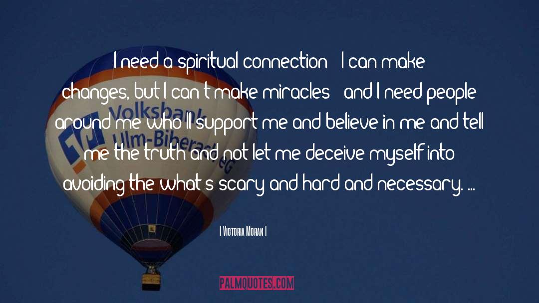 Victoria Moran Quotes: I need a spiritual connection
