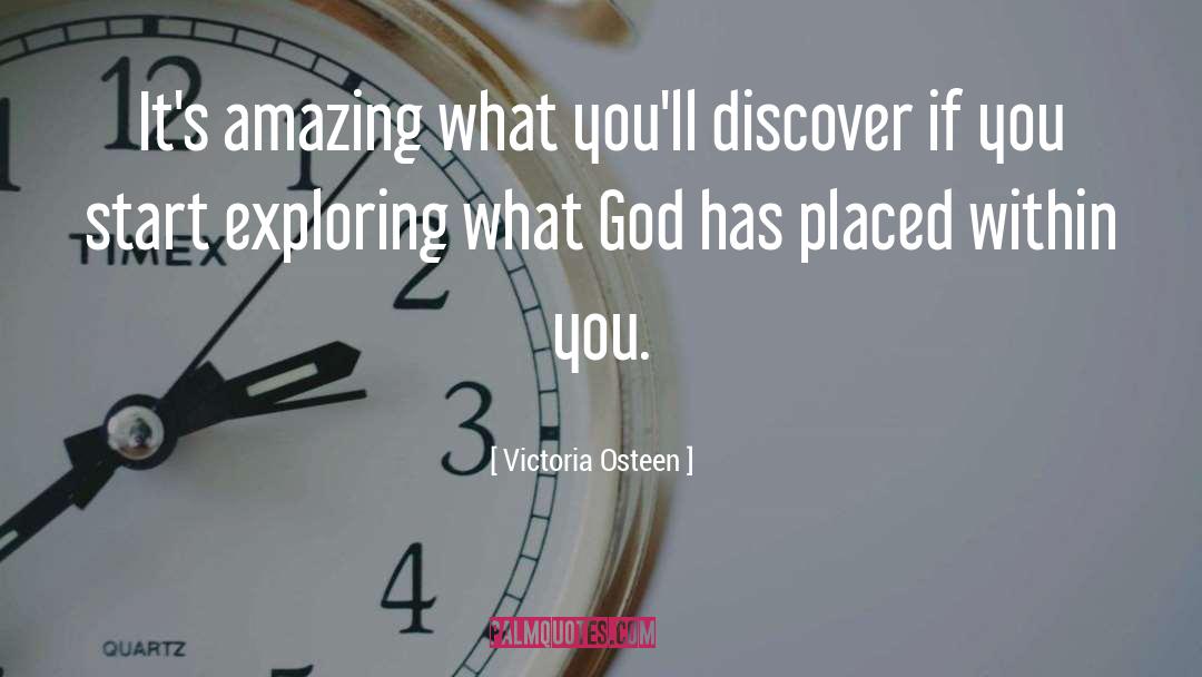 Victoria Osteen Quotes: It's amazing what you'll discover