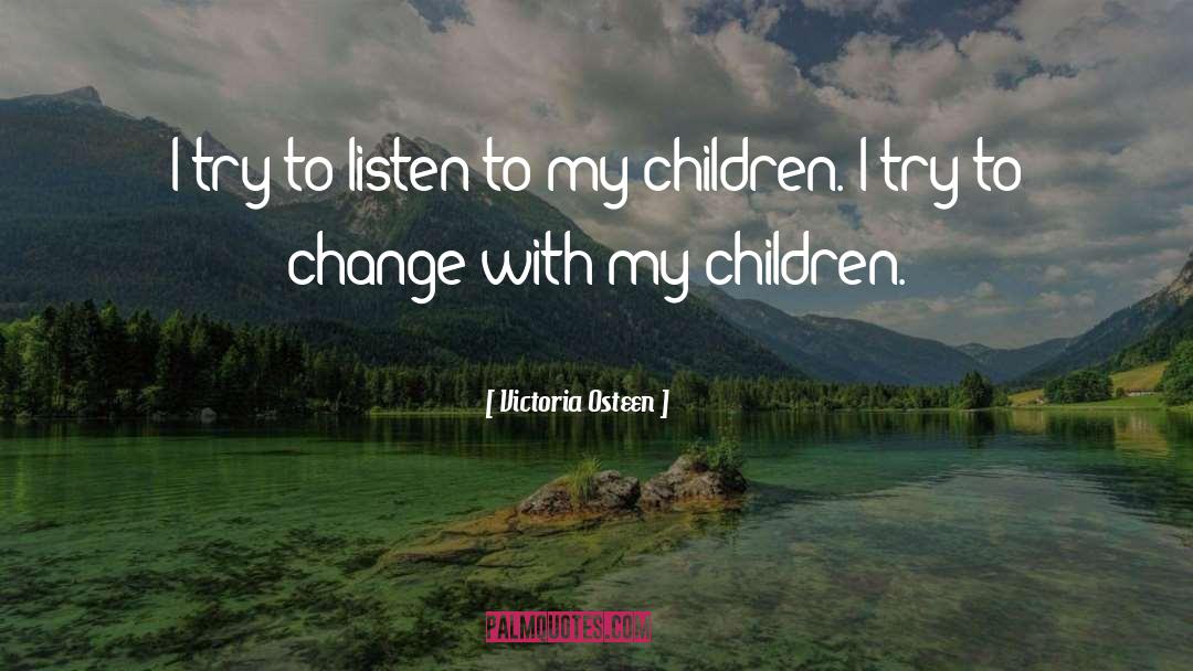 Victoria Osteen Quotes: I try to listen to
