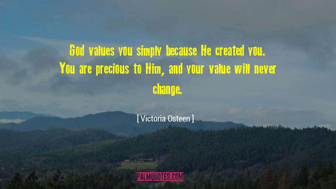 Victoria Osteen Quotes: God values you simply because