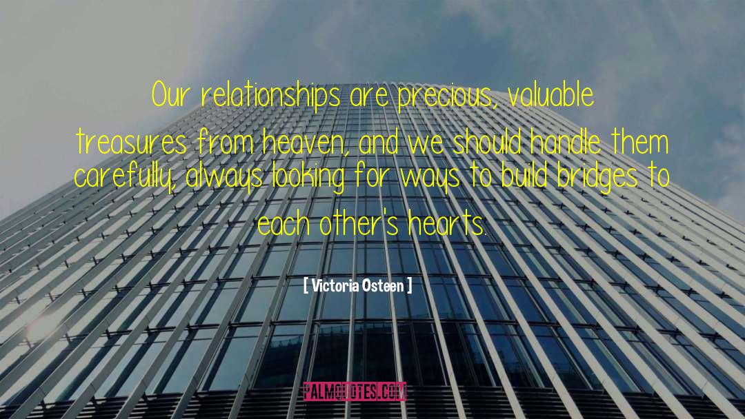 Victoria Osteen Quotes: Our relationships are precious, valuable