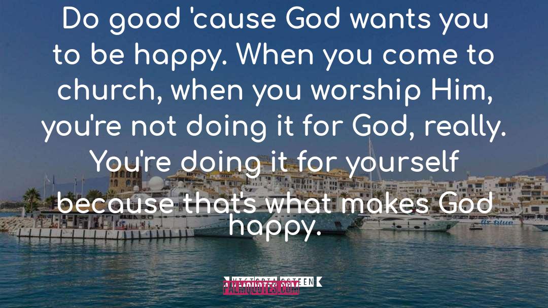 Victoria Osteen Quotes: Do good 'cause God wants