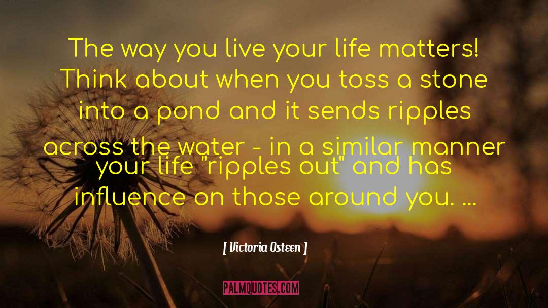 Victoria Osteen Quotes: The way you live your
