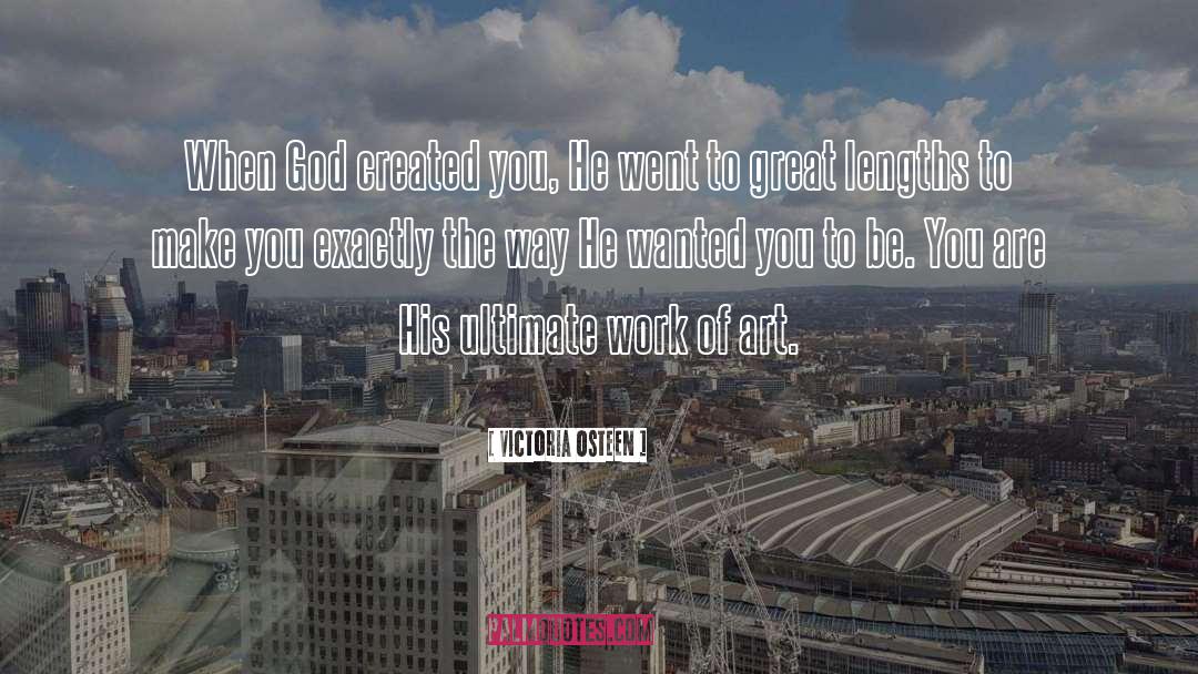 Victoria Osteen Quotes: When God created you, He