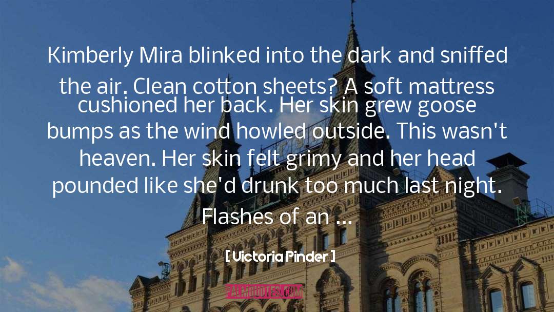 Victoria Pinder Quotes: Kimberly Mira blinked into the