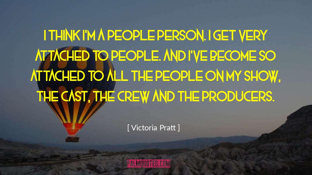 Victoria Pratt Quotes: I think I'm a people