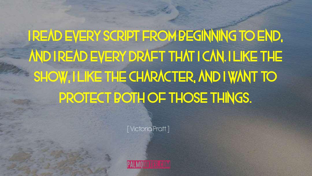 Victoria Pratt Quotes: I read every script from